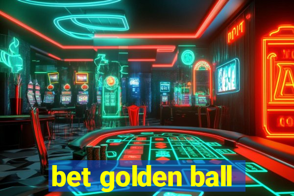 bet golden ball