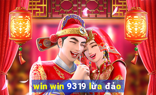 win win 9319 lừa đảo