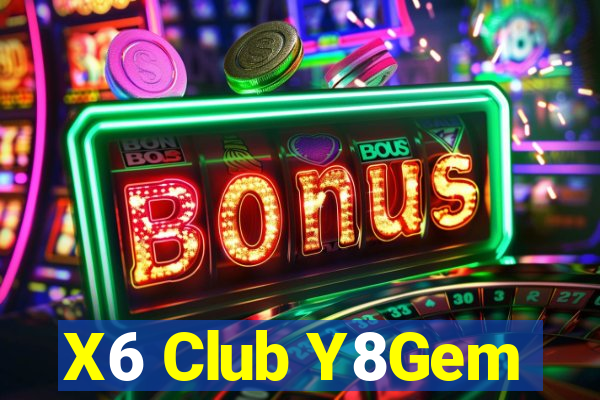 X6 Club Y8Gem