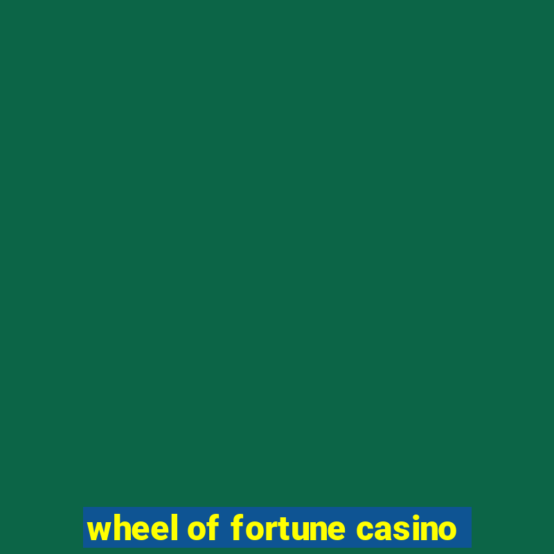 wheel of fortune casino