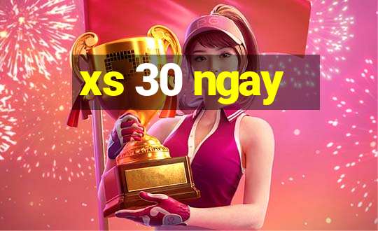 xs 30 ngay