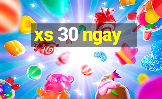 xs 30 ngay