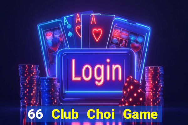 66 Club Choi Game Đánh Bài Tiến Lên Miền Nam