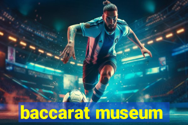 baccarat museum