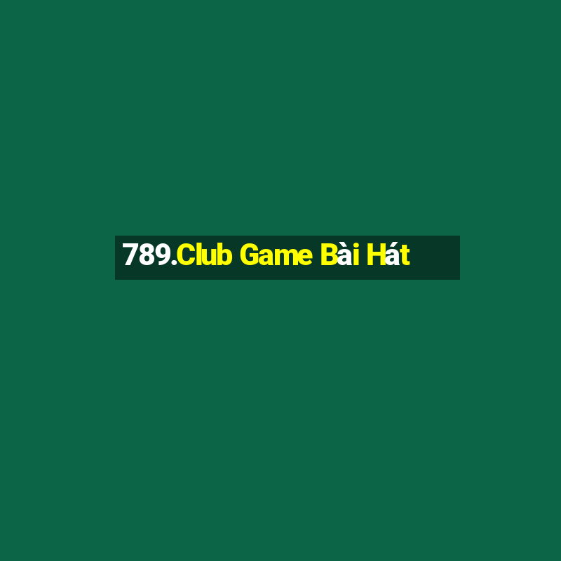 789.Club Game Bài Hát