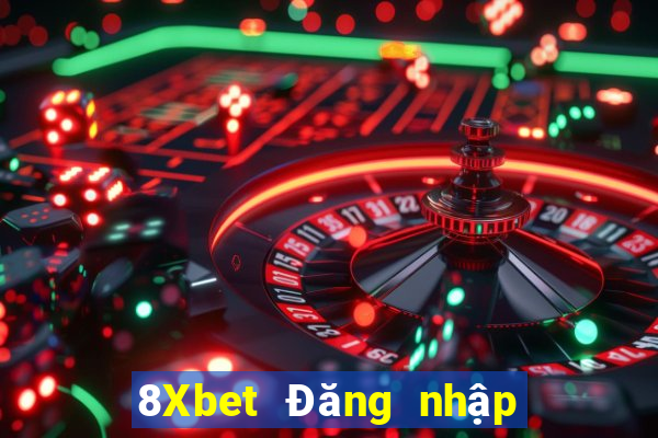 8Xbet Đăng nhập xổ số đại phát