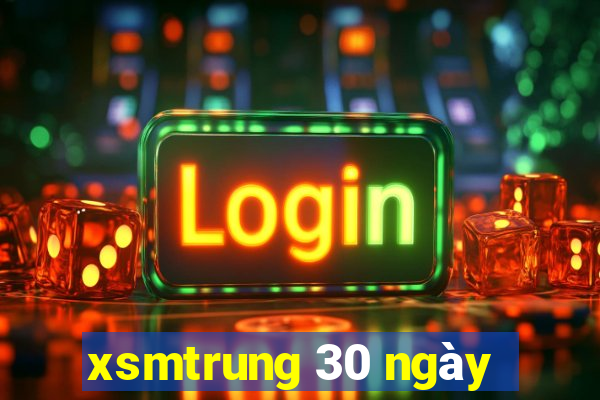 xsmtrung 30 ngày