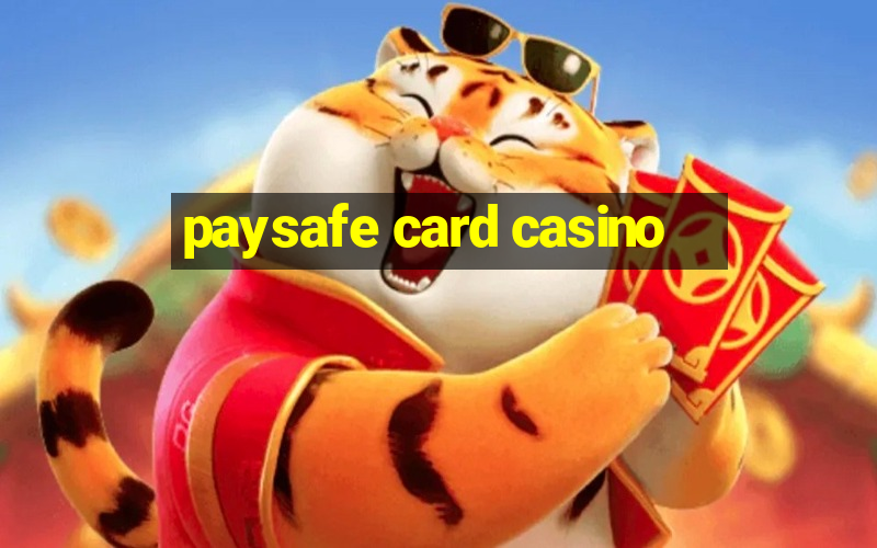 paysafe card casino