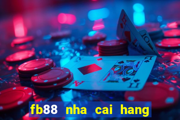 fb88 nha cai hang dau chau a