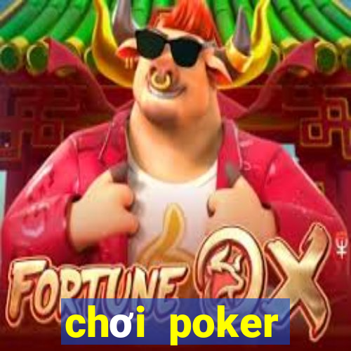 chơi poker hướng dẫn