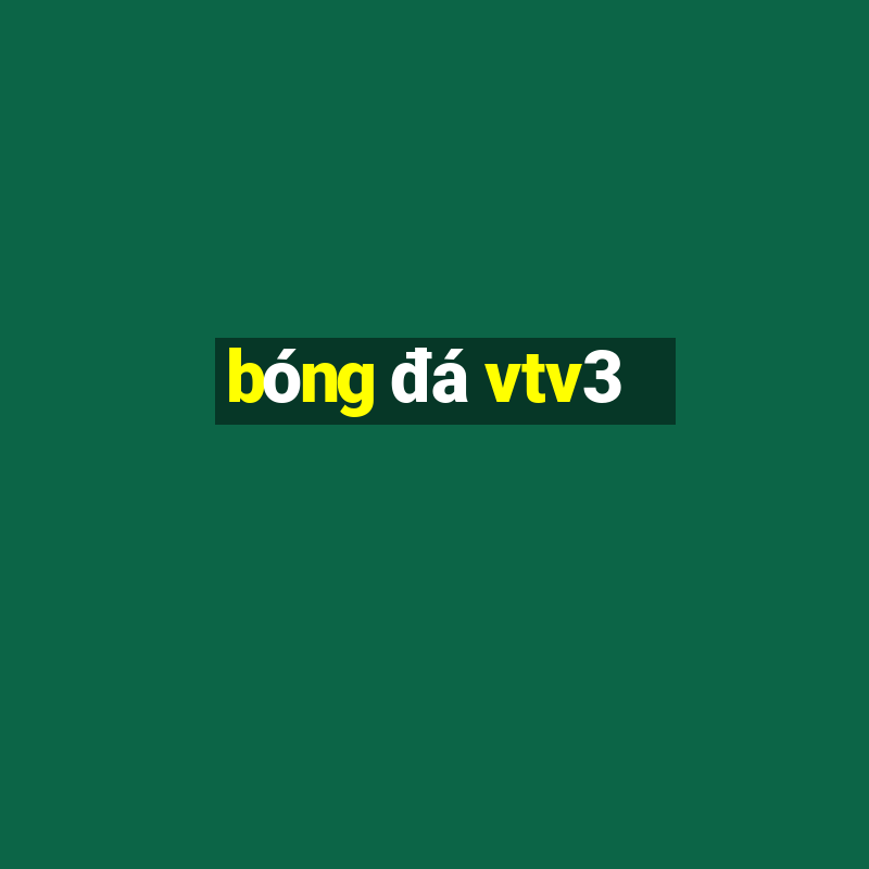 bóng đá vtv3