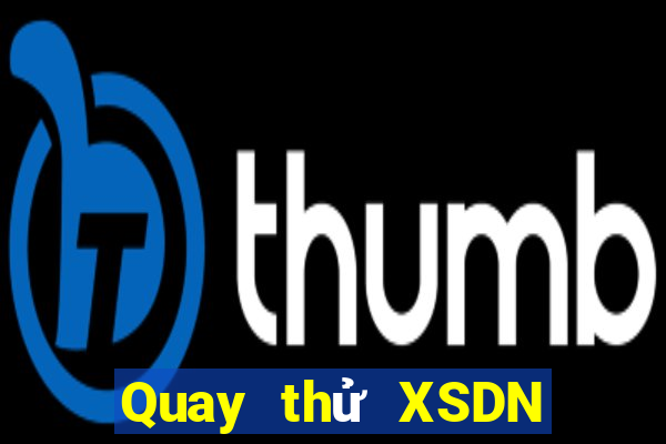 Quay thử XSDN Thứ 5