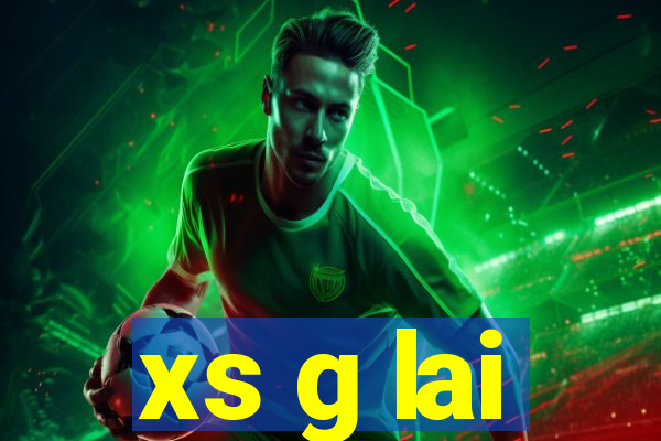 xs g lai