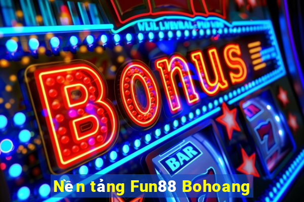 Nền tảng Fun88 Bohoang