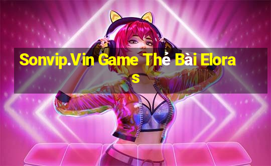 Sonvip.Vin Game Thẻ Bài Eloras