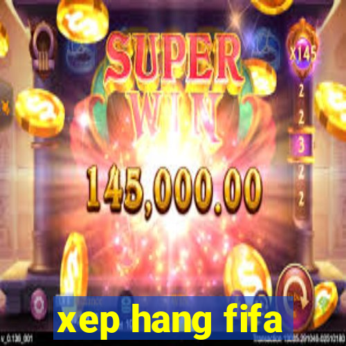 xep hang fifa