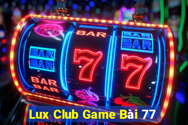 Lux Club Game Bài 77