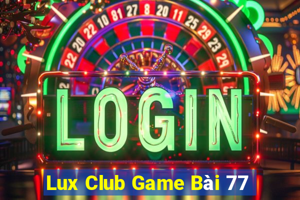 Lux Club Game Bài 77