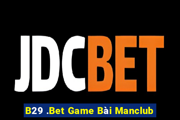 B29 .Bet Game Bài Manclub