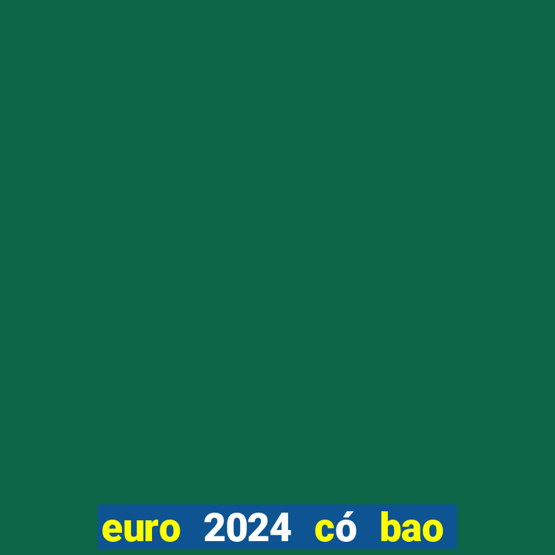 euro 2024 có bao nhiêu đội tham dự