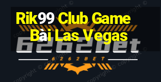 Rik99 Club Game Bài Las Vegas