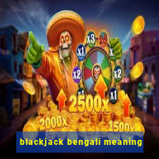 blackjack bengali meaning