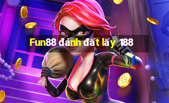 Fun88 đánh đất lấy 188