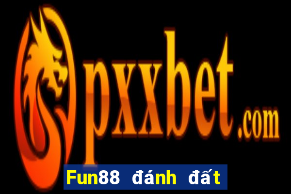 Fun88 đánh đất lấy 188