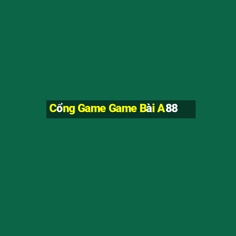 Cổng Game Game Bài A88