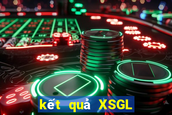 kết quả XSGL ngày 2