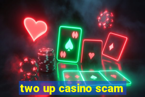 two up casino scam