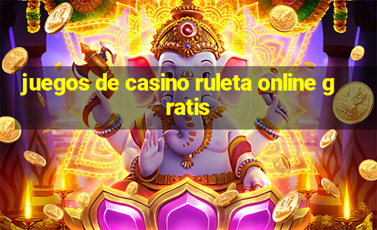 juegos de casino ruleta online gratis