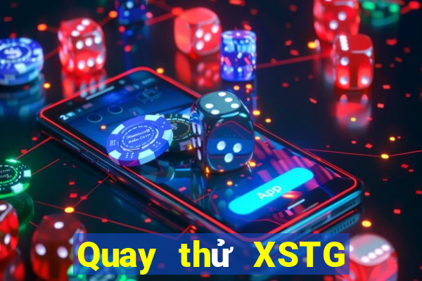 Quay thử XSTG thứ Ba