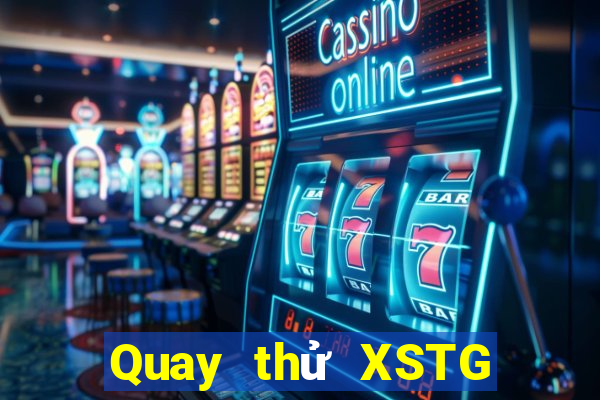 Quay thử XSTG thứ Ba