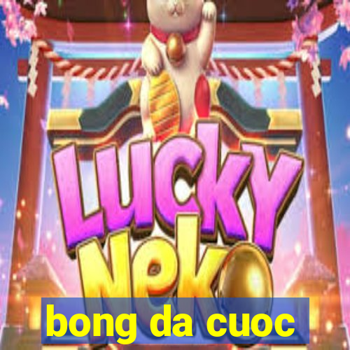 bong da cuoc