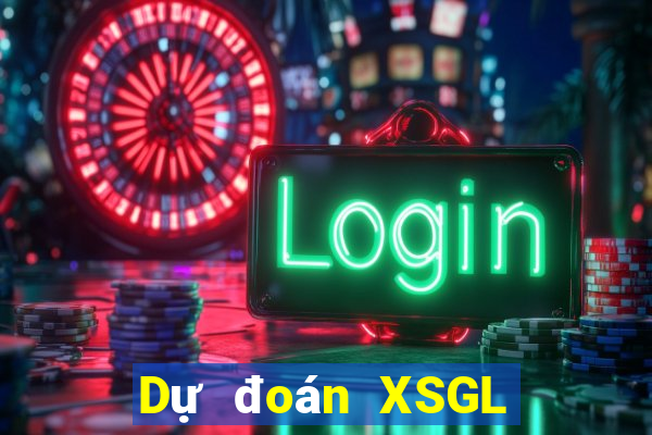 Dự đoán XSGL Thứ 2