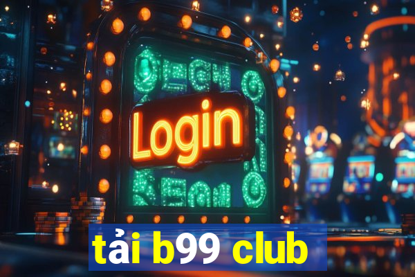 tải b99 club