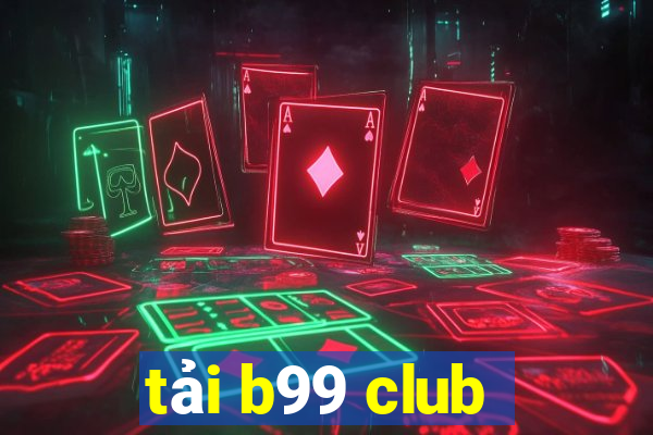 tải b99 club