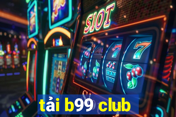 tải b99 club