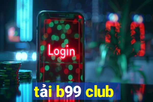 tải b99 club