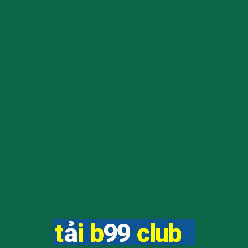 tải b99 club