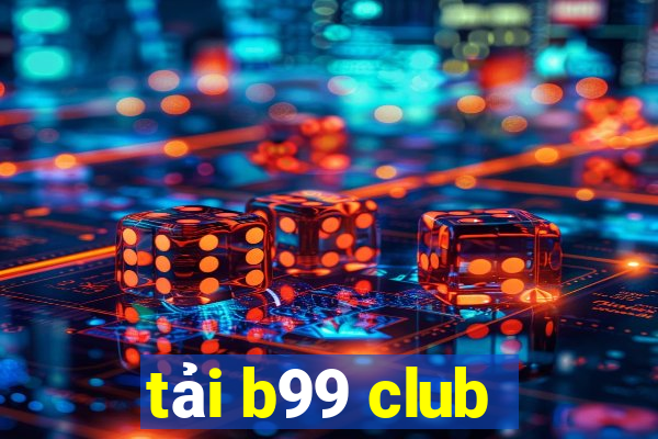 tải b99 club