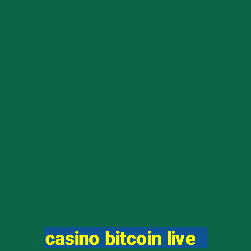 casino bitcoin live