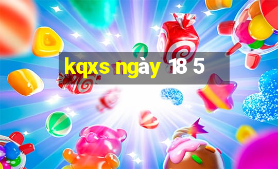 kqxs ngày 18 5