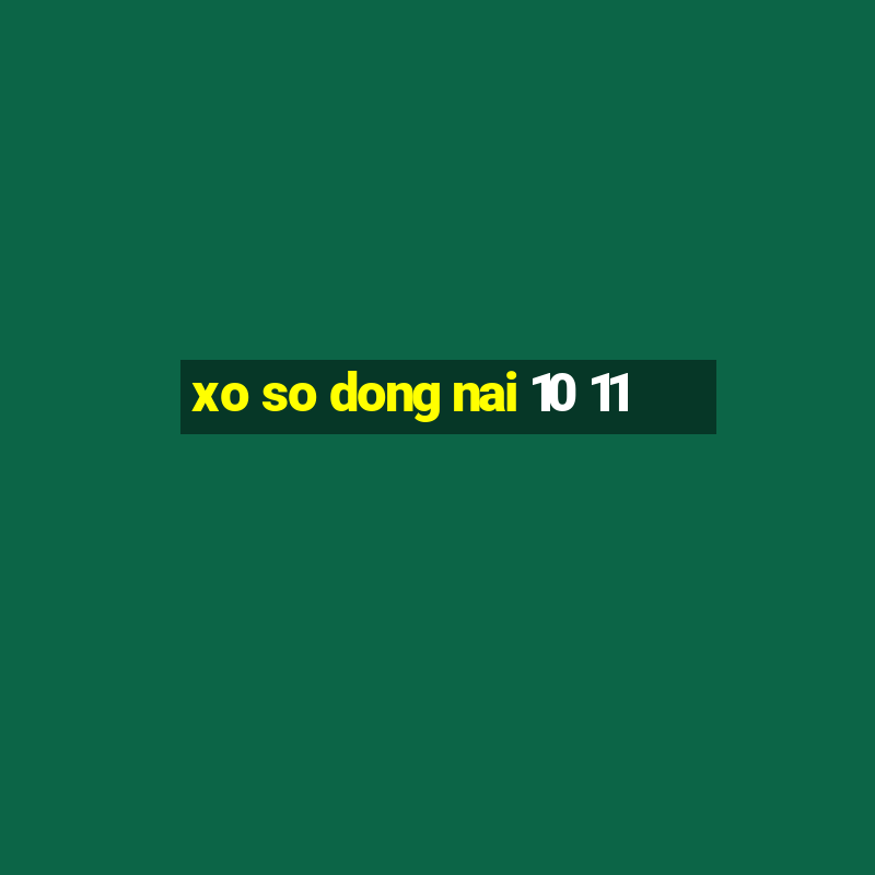 xo so dong nai 10 11