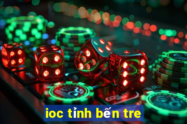 ioc tỉnh bến tre