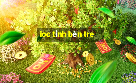 ioc tỉnh bến tre