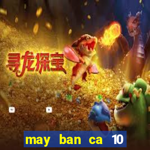 may ban ca 10 nguoi choi