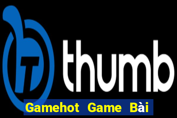 Gamehot Game Bài Đổi Thưởng Trực Tuyến