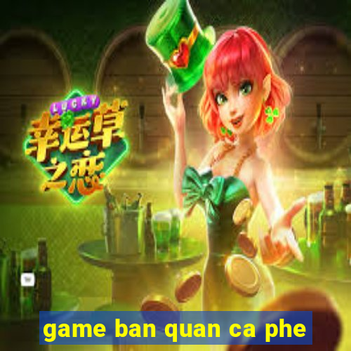 game ban quan ca phe